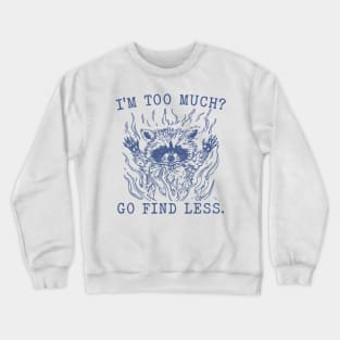 I'm Too Much Go Find Less Retro T-Shirt, Vintage 90sRaccoon Boss T-shirt, Funny 90s Trash Panda Shirt, Minimalistic Unisex Graphic Crewneck Sweatshirt